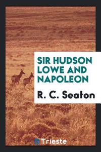 Sir Hudson Lowe and Napoleon