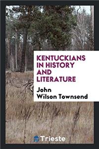 KENTUCKIANS IN HISTORY AND LITERATURE