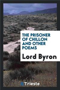 The Prisoner of Chillon and Other Poems