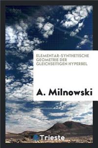 Elementar-Synthetische Geometrie Der Gleichseitigen Hyperbel