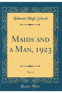 Maids and a Man, 1923, Vol. 4 (Classic Reprint)