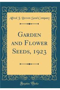 Garden and Flower Seeds, 1923 (Classic Reprint)