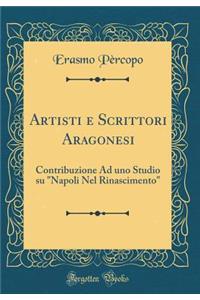 Artisti E Scrittori Aragonesi: Contribuzione Ad Uno Studio Su 