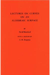 Lectures on Curves on an Algebraic Surface