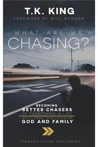 What Are We Chasing?