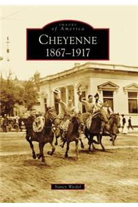Cheyenne, 1867-1917