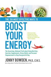 The 150 Most Effective Ways to Boost Your Energy