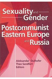 Sexuality and Gender in Postcommunist Eastern Europe and Russia