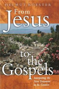 From Jesus to Gospel