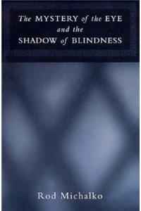 The Mystery of the Eye and the Shadow of Blindness