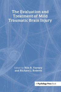 The Evaluation and Treatment of Mild Traumatic Brain Injury