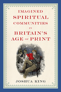 Imagined Spiritual Communities in Britain's Age of Print