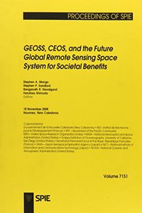 GEOSS, CEOS, and the Future Global Remote Sensing Space System for Societal Benefits