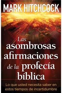 Las Asombrosas Afirmaciones de la Profecia Biblica