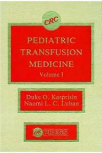 Pediatric Transfusion Medicine, Volume I