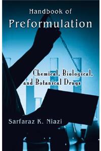 Handbook of Preformulation: Chemical, Biological, and Botanical Drugs