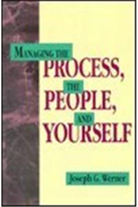 Managing The Process, The People, and Yourself