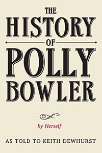 HISTORY OF POLLY BOWLER by Herself