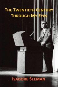 The Twentieth Century Through My Eyes