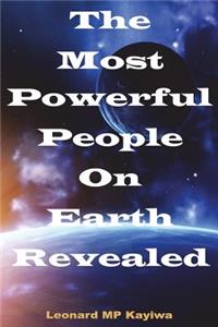 The Most Powerful People on Earth Reaveled