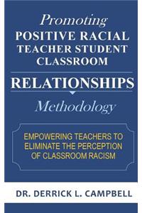 Promoting Positive Racial Teacher Student Classroom Relationships