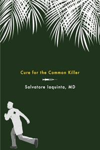 Cure for the Common Killer