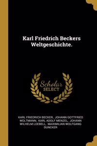 Karl Friedrich Beckers Weltgeschichte.