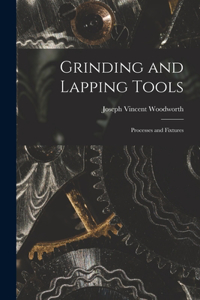 Grinding and Lapping Tools