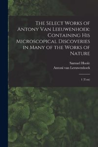 Select Works of Antony van Leeuwenhoek