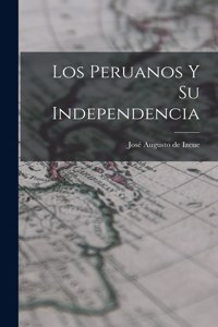 Peruanos y su Independencia