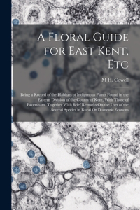 Floral Guide for East Kent, Etc