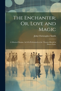 Enchanter; Or, Love and Magic