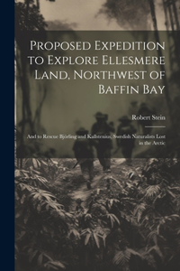 Proposed Expedition to Explore Ellesmere Land, Northwest of Baffin Bay