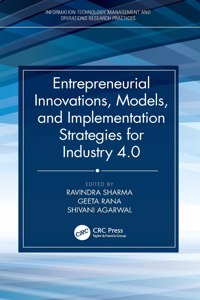 Entrepreneurial Innovations, Models, and Implementation Strategies for Industry 4.0