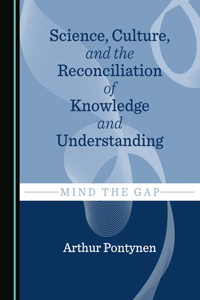 Science, Culture, and the Reconciliation of Knowledge and Understanding