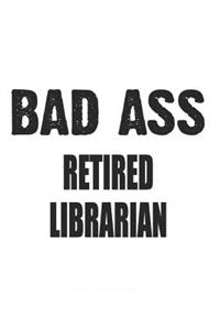 Bad Ass Retired Librarian