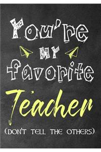 You're my favorite teacher (don't tell the others)