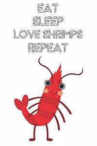 Eat Sleep Love Shrimps Repeat