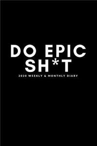 Do Epic Sh*t 2020 Weekly & Monthly Diary