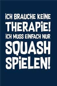 Squash: Therapie? Lieber Squash!: Notizbuch / Notizheft für Zubehör Kleidung Anzug A5 (6x9in) liniert mit Linien