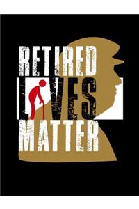 Retired Lives Matter