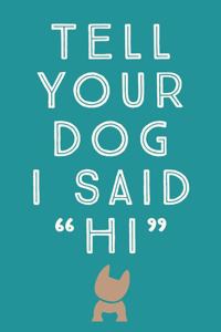 Tell Your Dog I Said Hi