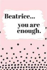 Beatrice You are Enough