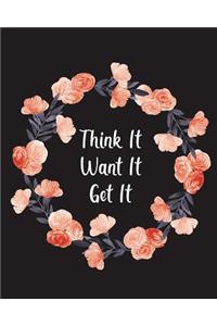 Think It. Want It. Get It.