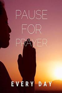 Pause For Prayer Every Day