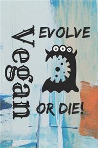 Vegan Evolve Or Die