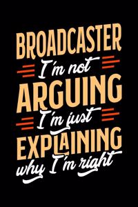 Broadcaster I'm Not Arguing I'm Just Explaining Why I'm Right