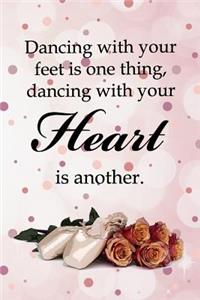 Dancing With Your Feet Is One Thing, Dancing With Your Heart Is Another