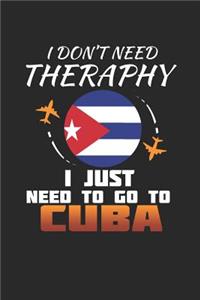 I Don't Need Therapy I Just Need To Go To Cuba