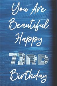 You Are Beautiful Happy 73rd Birthday